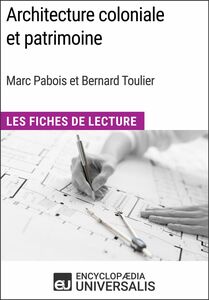 Architecture coloniale et patrimoine de Marc Pabois et Bernard Toulier Les Fiches de Lecture d'Universalis