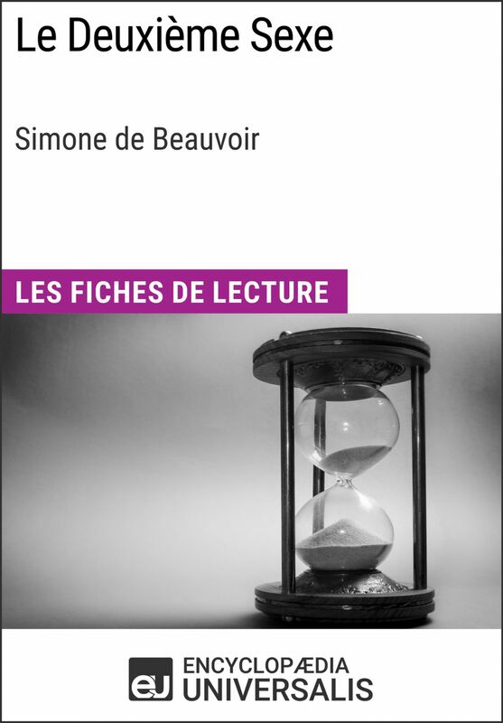 Le Deuxième Sexe de Simone de Beauvoir Les Fiches de lecture d'Universalis