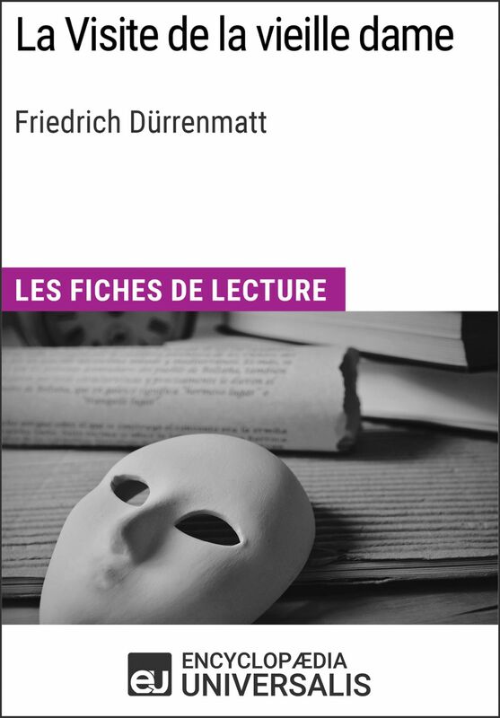 La Visite de la vieille dame de Friedrich Dürrenmatt Les Fiches de lecture d'Universalis