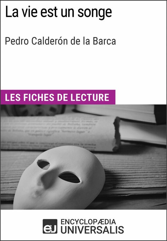 La vie est un songe de Pedro Calderón de la Barca Les Fiches de lecture d'Universalis