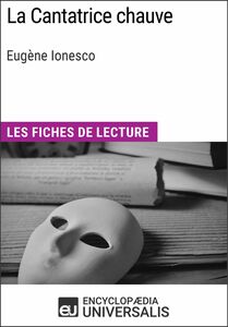 La Cantatrice chauve d'Eugène Ionesco Les Fiches de lecture d'Universalis