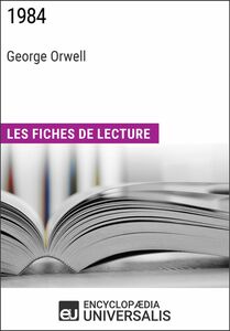 1984 de George Orwell Les Fiches de lecture d'Universalis