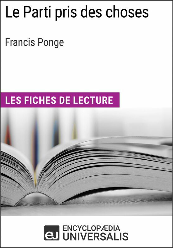 Le Parti pris des choses de Francis Ponge Les Fiches de lecture d'Universalis