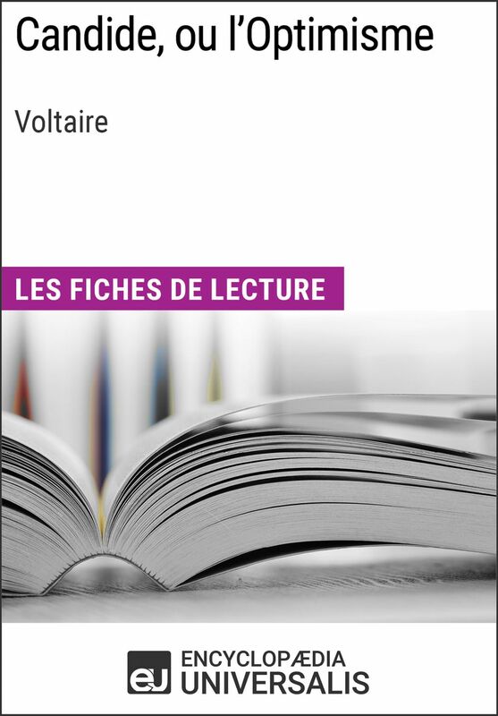 Candide, ou l'Optimisme de Voltaire Les Fiches de lecture d'Universalis