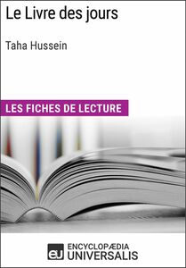 Le Livre des jours de Taha Hussein Les Fiches de lecture d'Universalis