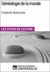 Généalogie de la morale de Friedrich Nietzsche Les Fiches de lecture d'Universalis