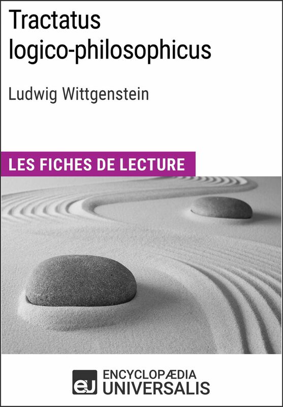 Tractatus logico-philosophicus de Ludwig Wittgenstein Les Fiches de lecture d'Universalis