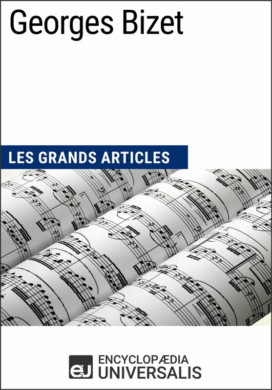 Georges Bizet Les Grands Articles d'Universalis