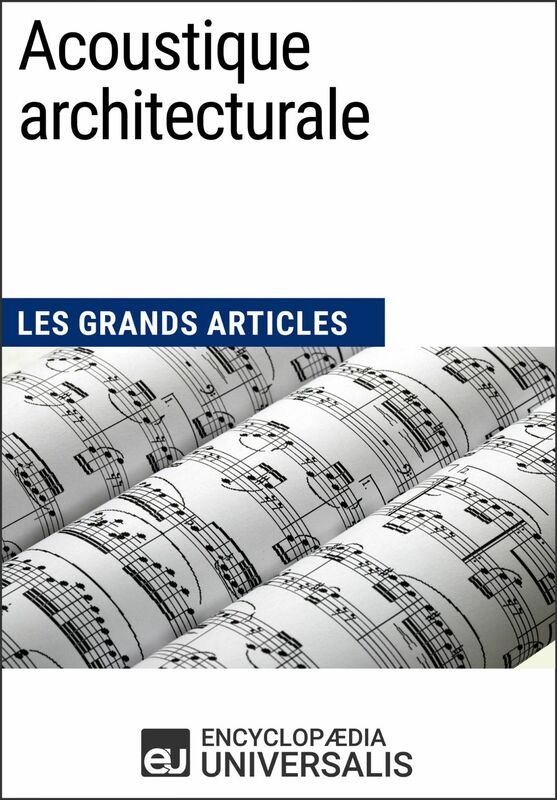 Acoustique architecturale Les Grands Articles d'Universalis