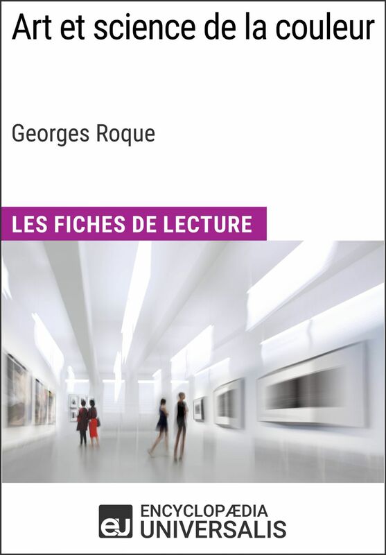 Art et science de la couleur de Georges Roque Les Fiches de Lecture d'Universalis
