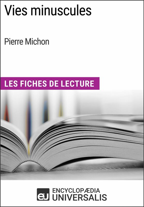 Vies minuscules de Pierre Michon Les Fiches de Lecture d'Universalis