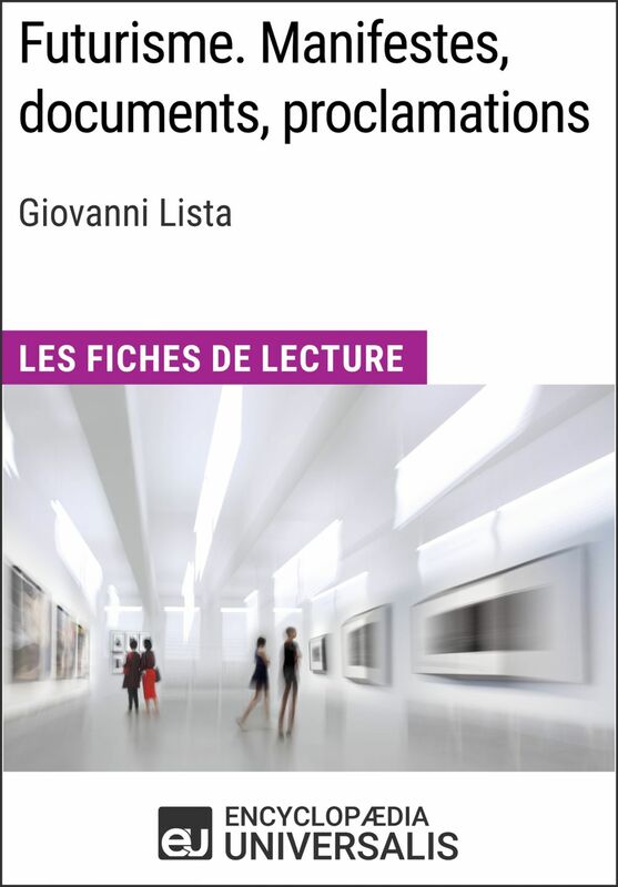Futurisme. Manifestes, documents, proclamations de Giovanni Lista Les Fiches de Lecture d'Universalis