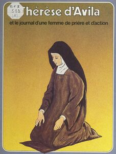 Thérèse d'Avila Et le journal d'une femme de prière et d'action