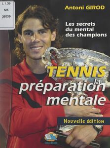 Tennis La préparation mentale : les secrets du mental des champions