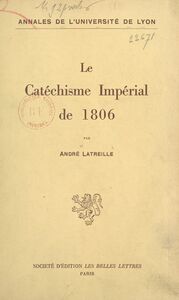 Le catéchisme impérial de 1806 Études et documents pour servir à l'histoire des rapports de Napoléon et du clergé concordataire