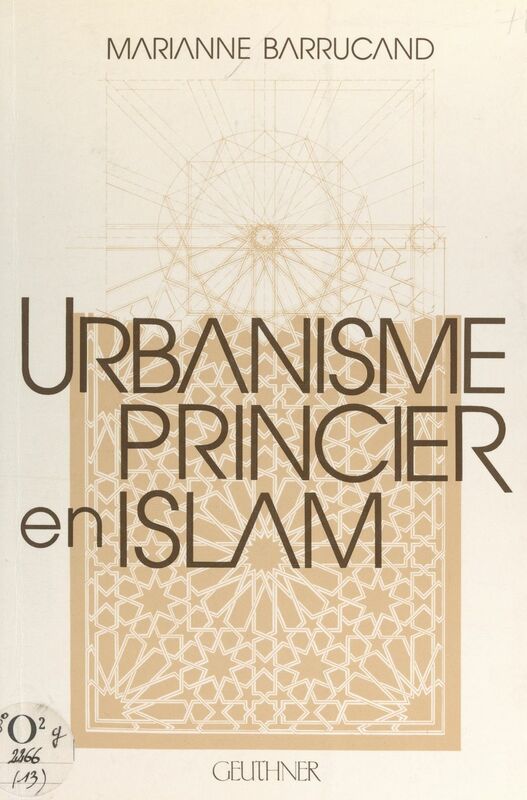 Urbanisme princier en Islam Meknès et les villes royales islamiques post-médiévales