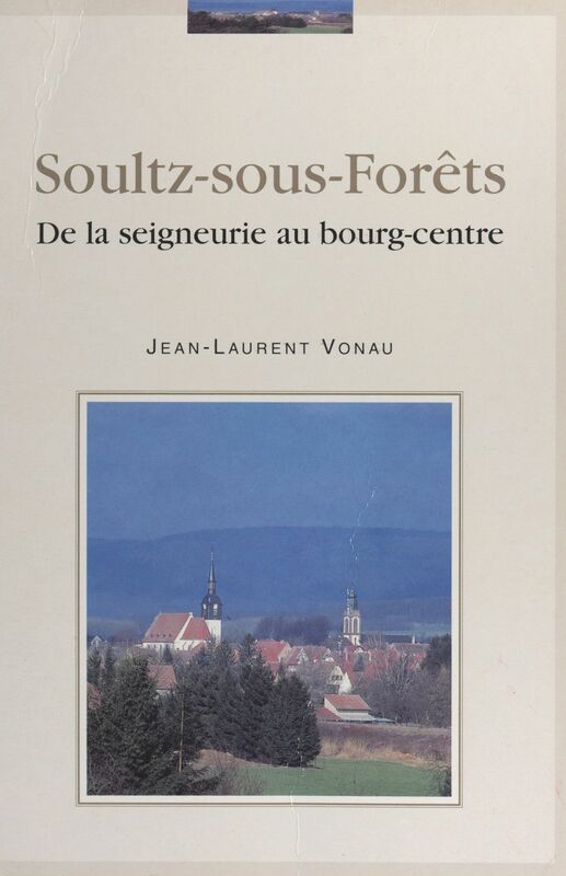 Soultz-sous-Forêts De la seigneurie au bourg-centre