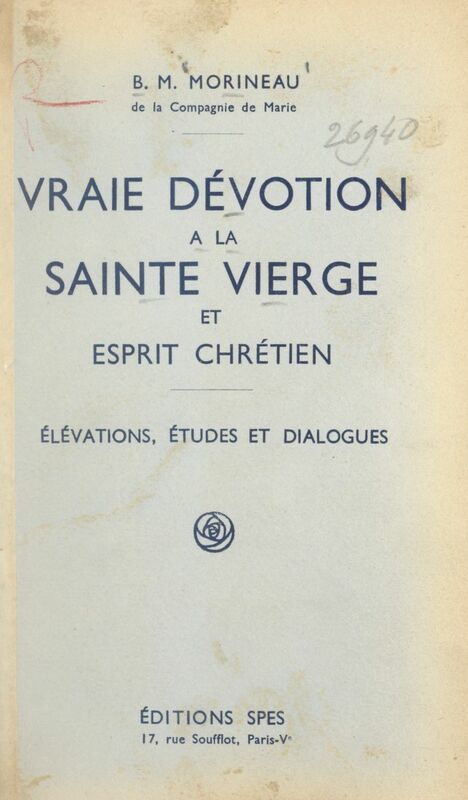 Vraie dévotion à la Sainte Vierge et esprit chrétien Élévations, études et dialogues