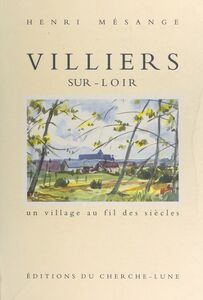 Un village au fil des siècles : Villiers-sur-Loir