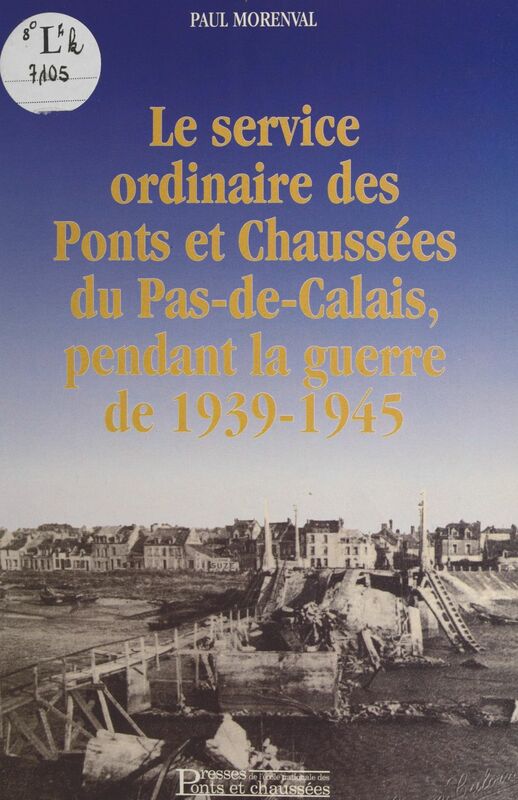 Le service ordinaire des Ponts et Chaussées du Pas-de-Calais, pendant la guerre de 1939-1945