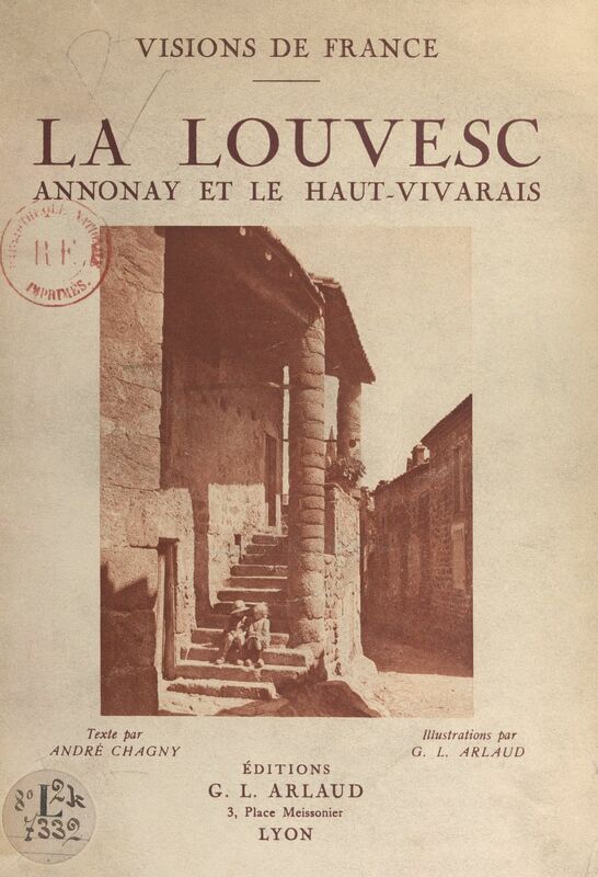 La Louvesc : Annonay, Haut-Vivarais 60 illustrations en héliogravure d'après les clichés originaux de G.-L. Arlaud