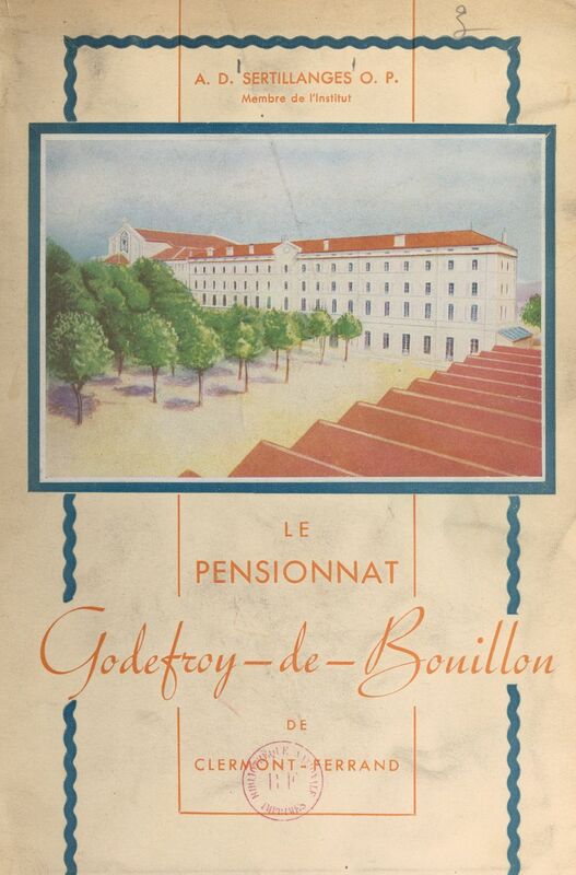 Le pensionnat Godefroy-de-Bouillon de Clermont-Ferrand (1849-1945)