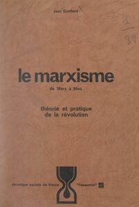 Le marxisme, de Marx à Mao Théorie et pratique de la Révolution