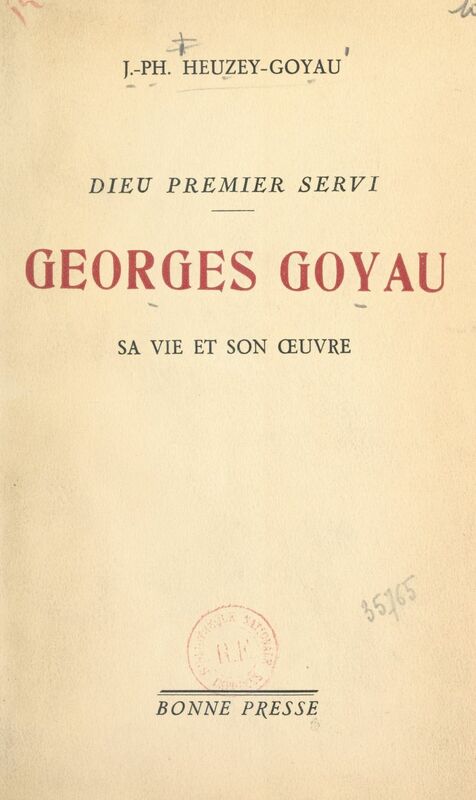 Dieu premier servi, Georges Goyau : sa vie et son œuvre