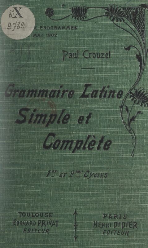 Grammaire latine simple et complète Pour toutes les classes (1er et 2e cycles) de l'enseignement secondaire (nouveaux programmes)