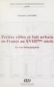 Petites villes et fait urbain en France au XVIIIe siècle : le cas bourguignon