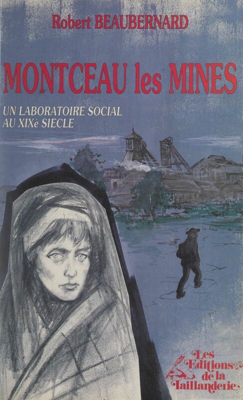 Montceau-les-Mines Un laboratoire social au XIXe siècle