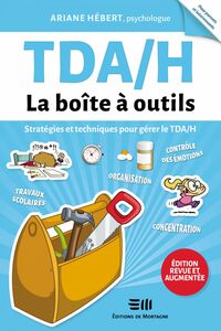 TDAH - La boîte à outils (Édition revue et augmentée) Stratégies et techniques pour gérer le TDA/H