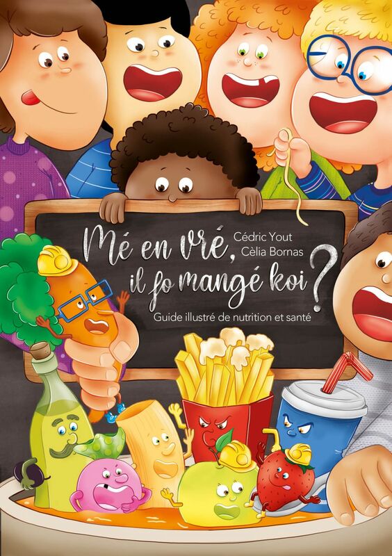 Mé en vré, il fo mangé koi? Guide illustré de nutrition et santé