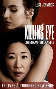 Killing Eve 1 - Codename Villanelle Le roman à l'origine de la série événement !
