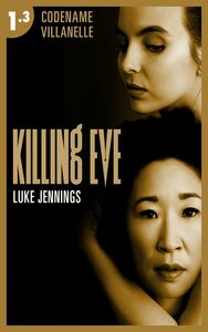 Killing Eve - Codename Villanelle - Episode 3 Le roman à l'origine de la série événement !
