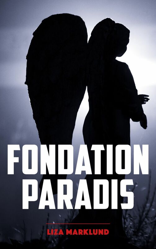 Fondation Paradis - Une enquête d'Annika Bengtzon