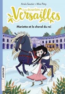 Les écuries de Versailles, Tome 01 Mariette et le cheval du roi