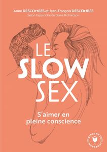 Le slow sex Faire l'amour en pleine conscience