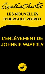 L'Enlèvement de Johnnie Waverly Les nouvelles d'Hercule Poirot