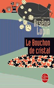 Arsène Lupin le bouchon de cristal Arsène Lupin