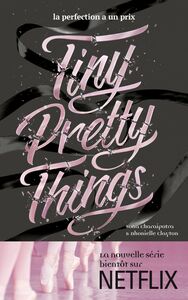 Tiny Pretty Things - Tome 1 - Tiny Pretty Things La perfection a un prix