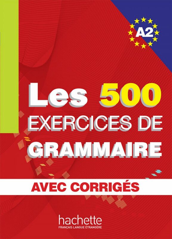 Les 500 exercices de grammaire + corrigés (A2)