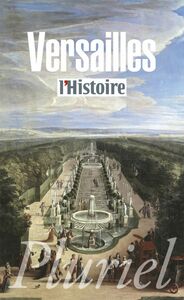 Versailles Le pouvoir et la pierre