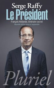 Le Président François Hollande, itinéraire secret