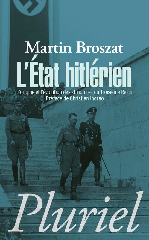 L'Etat hitlérien L'origine et l'évolution des structures du IIIe Reich
