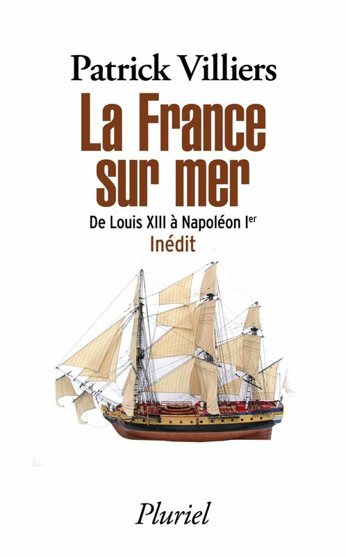 La France sur mer De Louis XIII à Napoléon Ier - Inédit