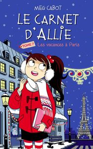 Le carnet d'Allie - Les Vacances à Paris