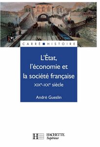 L'Etat, l'économie et la société française - Livre de l'élève - Edition 1992 XIXe - XXe siècle