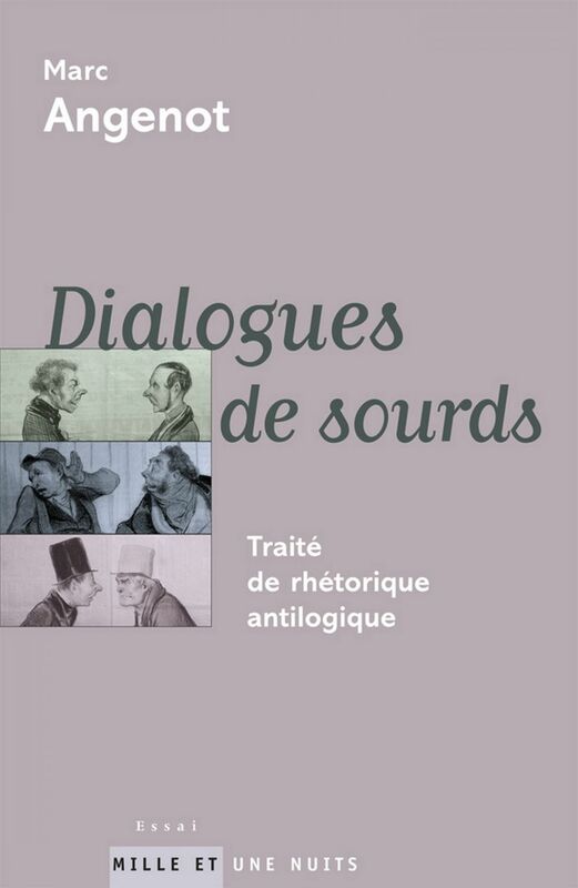 Dialogues de sourds Traité de rhétorique antilogique