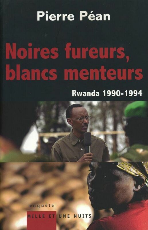 Noires fureurs, blancs menteurs Rwanda 1990/1994